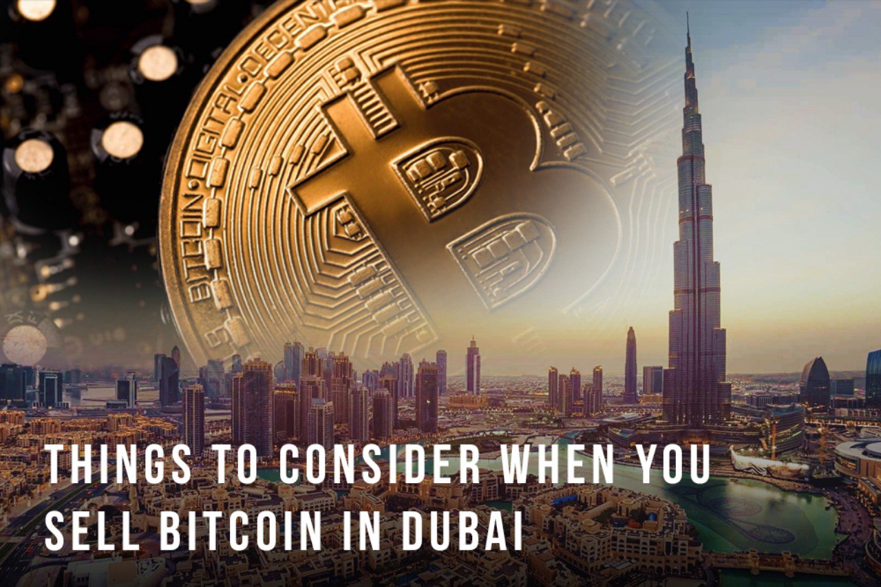 Things to Consider When You Sell Bitcoin in Dubai
