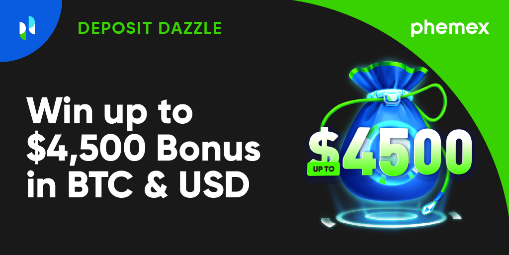 Get $4,500 in BTC and USD with Phemex Deposit Dazzle